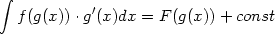  integral 
  f (g(x)).g'(x)dx = F (g(x)) + const

